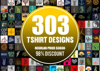 303 Tshirt Designs Mega BUNDLE Only $49